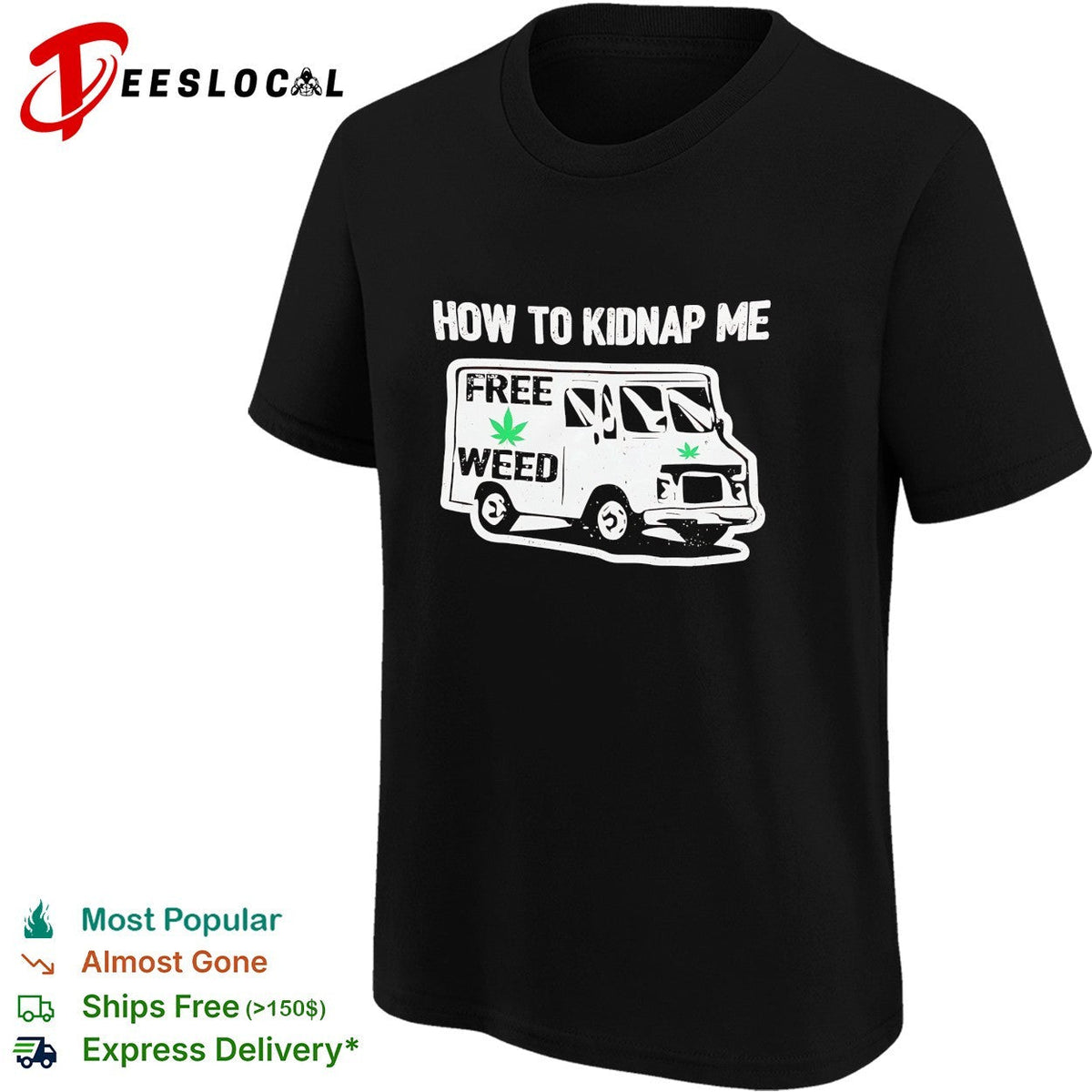 How to kidnap me free weed van humor adult shirt Unisex