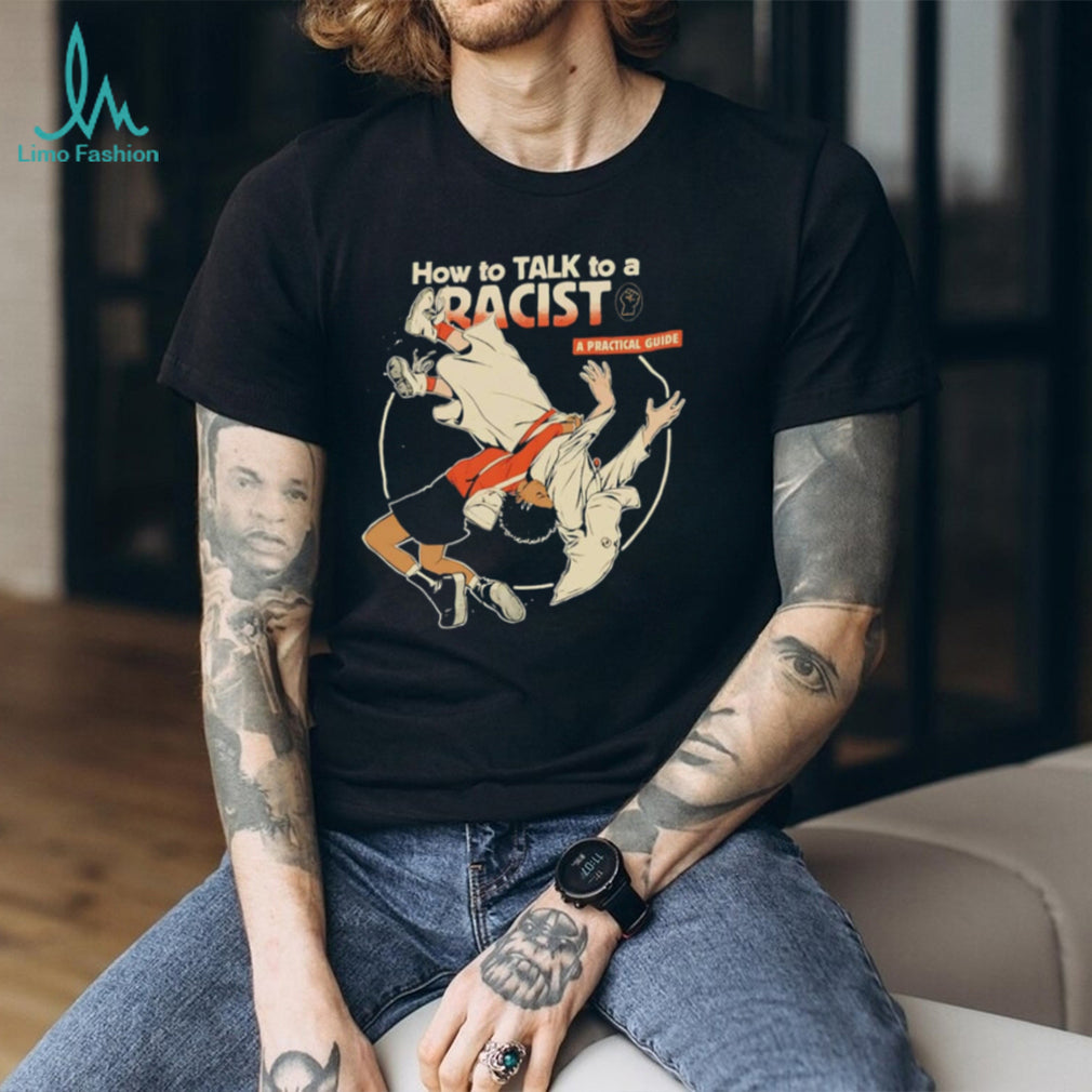 How to talk to a racist a practical guide illustration shirt