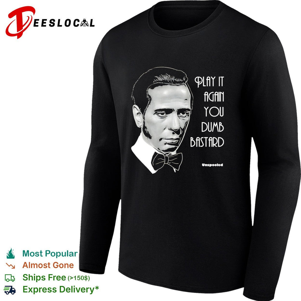 Humphrey Bogart Casablanca Play it again you dumb bastard Unspooled funny shirt Unisex