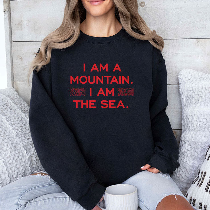 I Am A Mountain I Am The Sea T Shirt Unisex