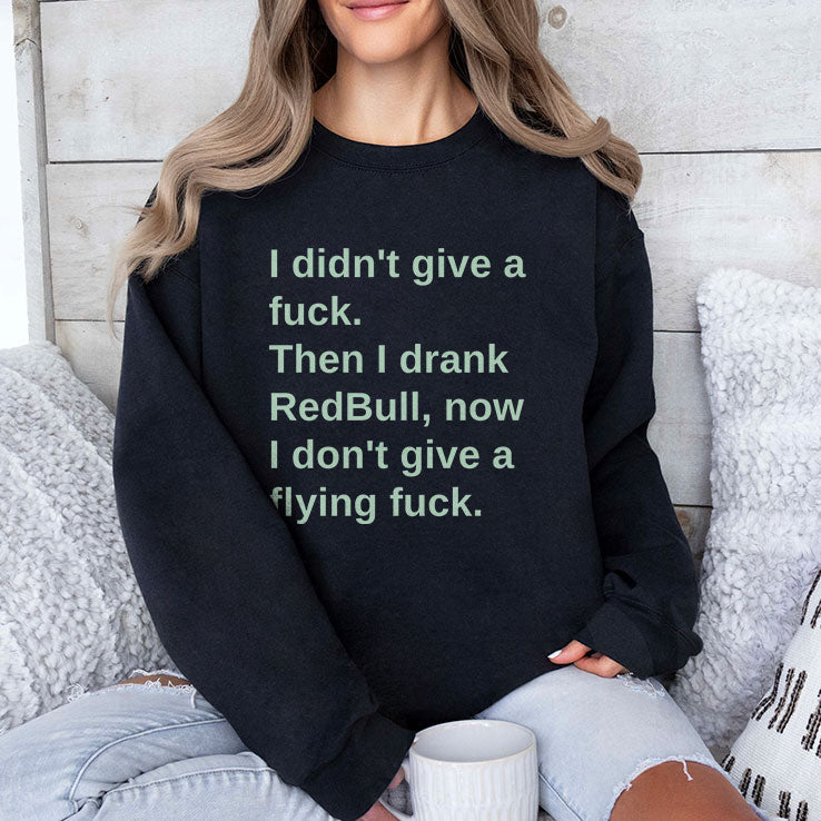 I Didn’t Give A Fuck Then I Drank RedBull Now I Don’t Give A Flying Fuck Shirt Unisex