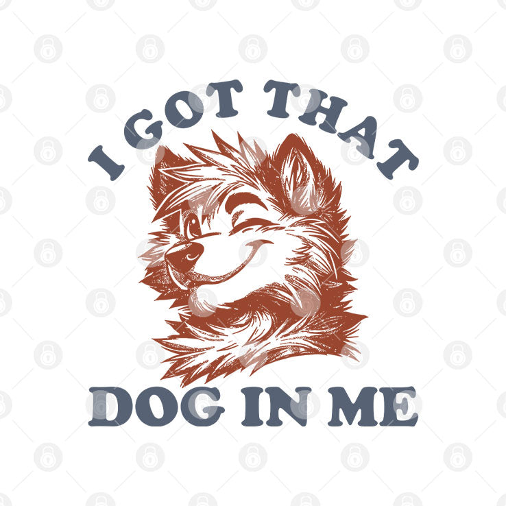 I Got That Dog In Me Furry Wolf Dog T Shirt Unisex