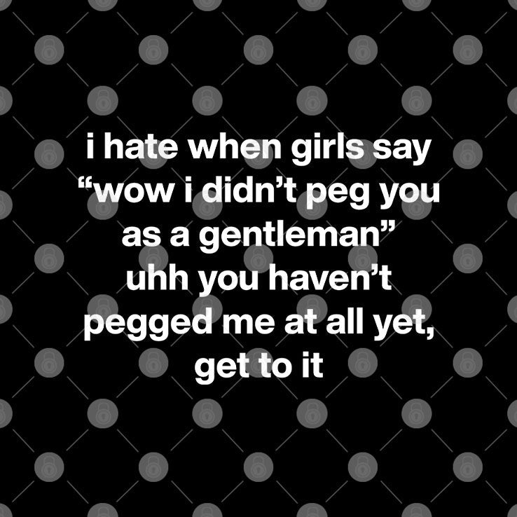 I Hate When Girls Say Wow I Didn’t Peg You As A Gentleman Shirt Unisex