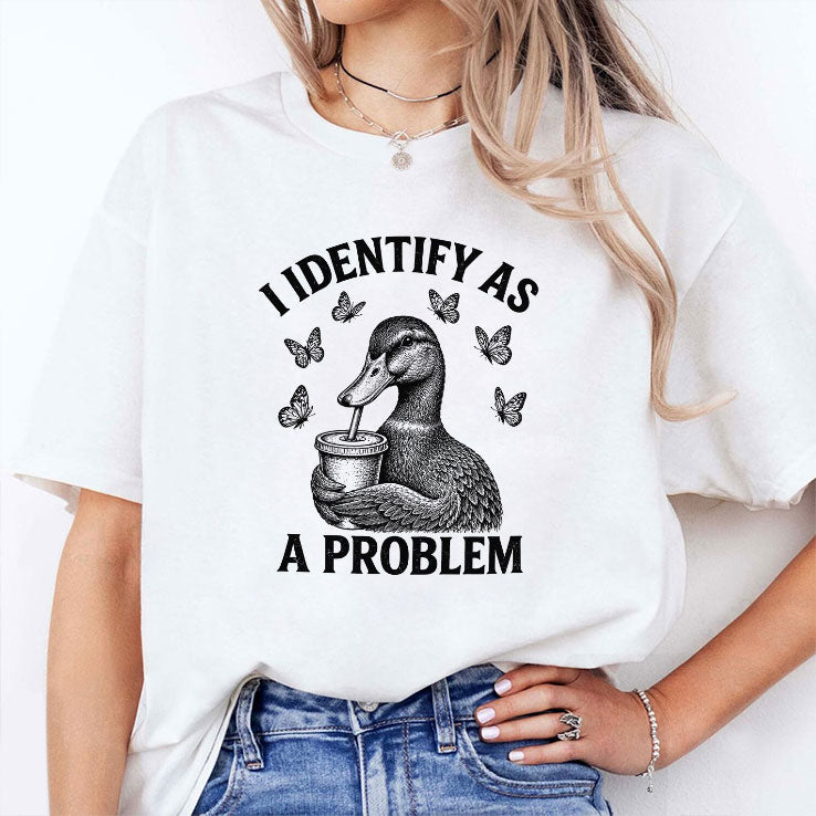I Identify As A Problem Duck T Shirt