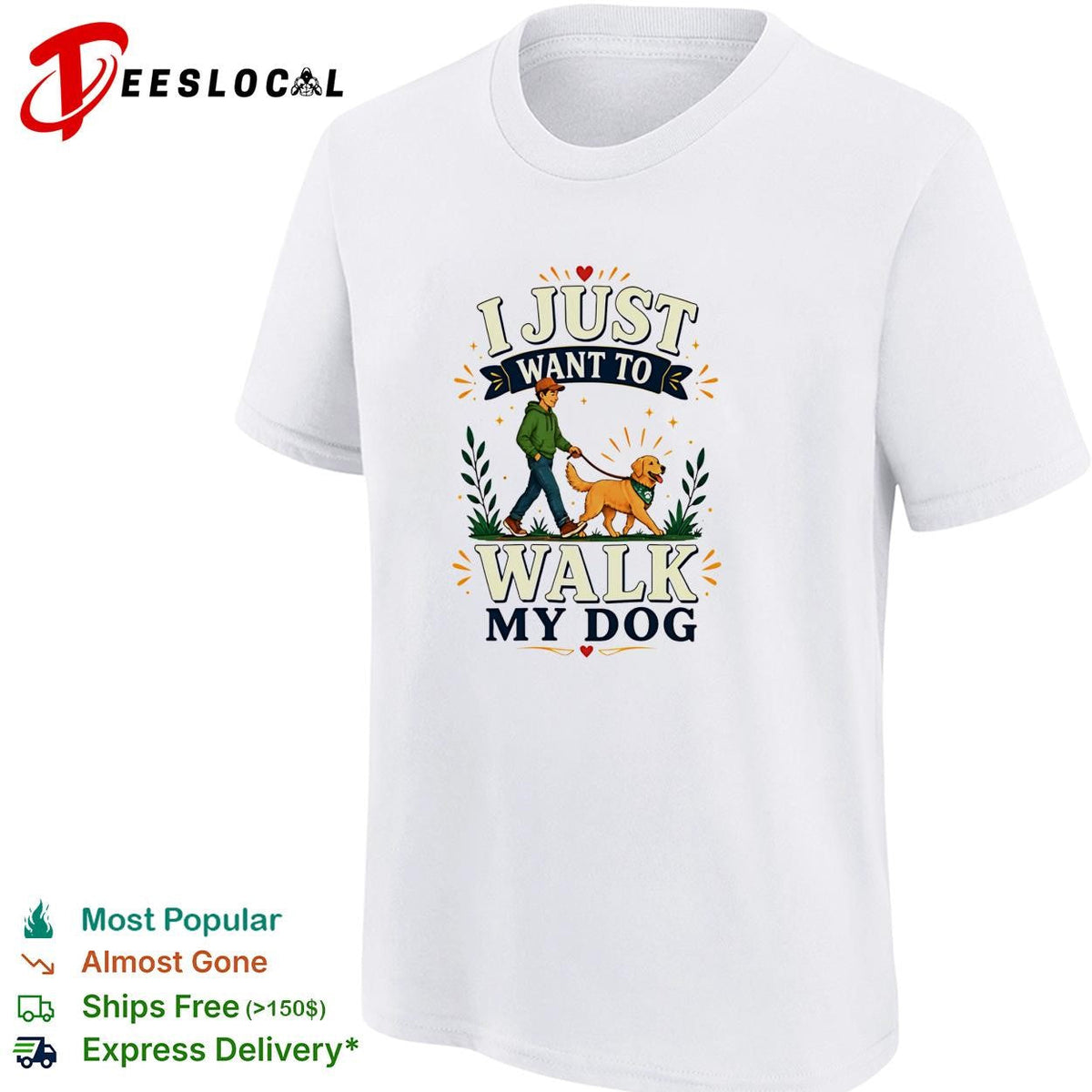 I Just Want To Walk My Dog shirt Unisex