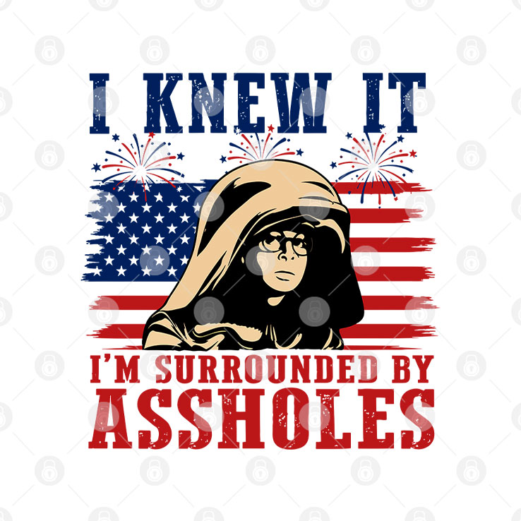 I Knew It I’m Surrounded By Assholes Funny Spaceballs Movie Patriotic 4th of July T Shirt Unisex