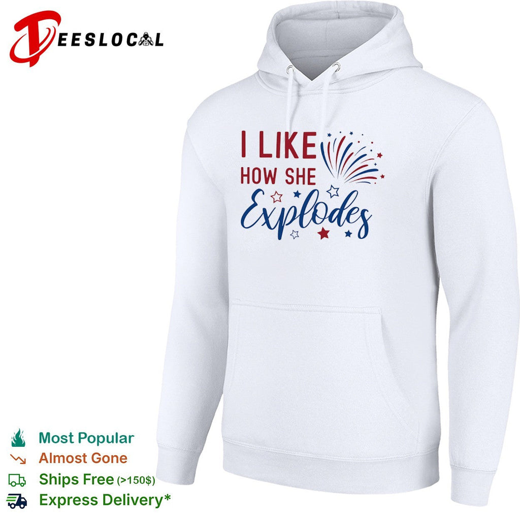 I Like How She Explodes Fourth of July Patriotic Americana Firework shirt Unisex