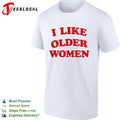 I Like Older Women meme shirt Unisex