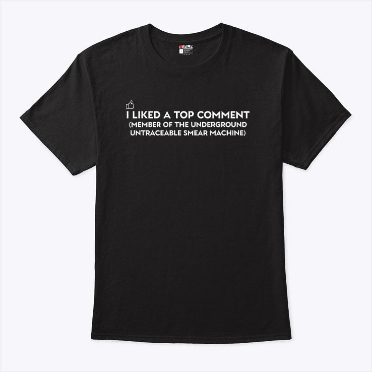 I Liked A Top Comment T Shirt Unisex