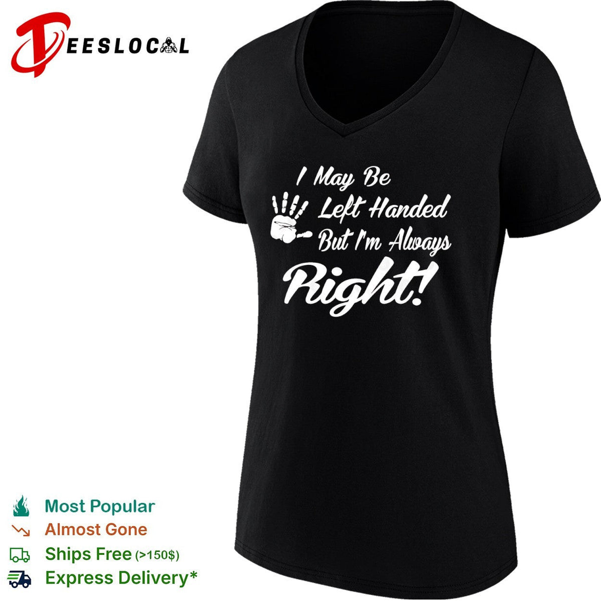 I May be Left Handed but I’m Always Right shirt Unisex