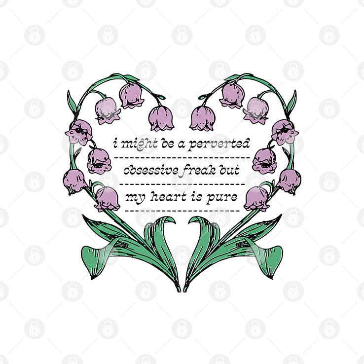 I Might Be A Perverted Obsessive Freak But My Heart Is Pure Shirt Unisex