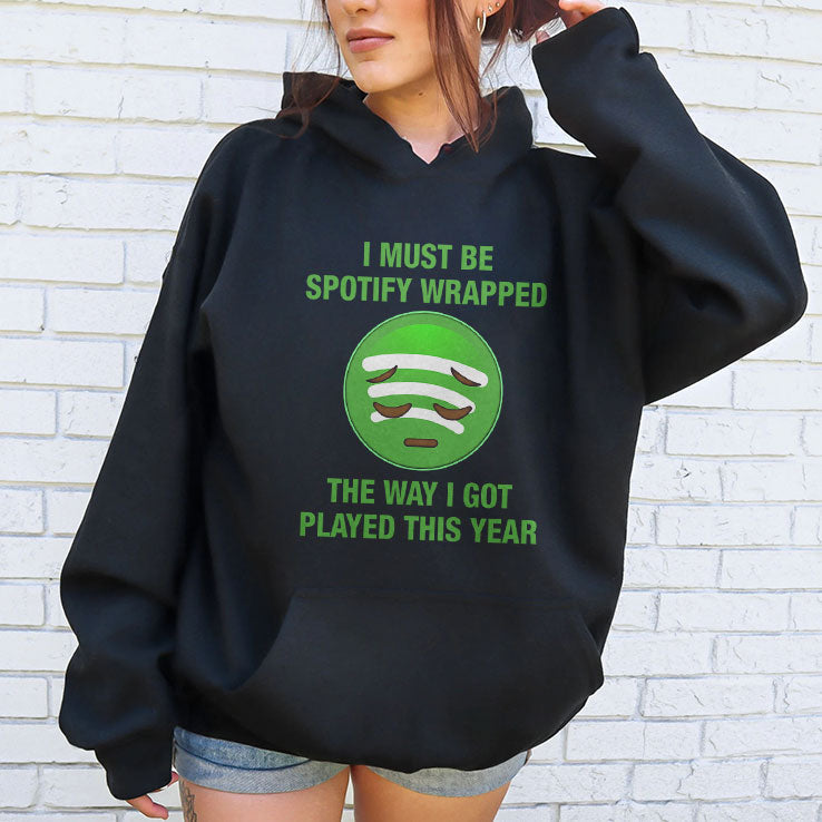 I Must Be Spotify Wrapped The Way I Got Played This Year T Shirt Unisex
