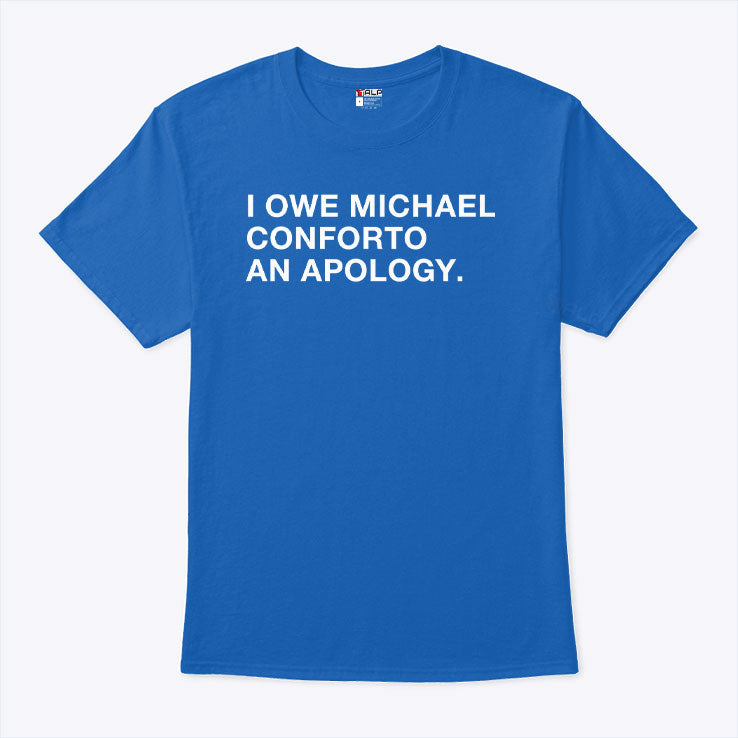 I Owe Michael Conforto An Apology T Shirt Unisex