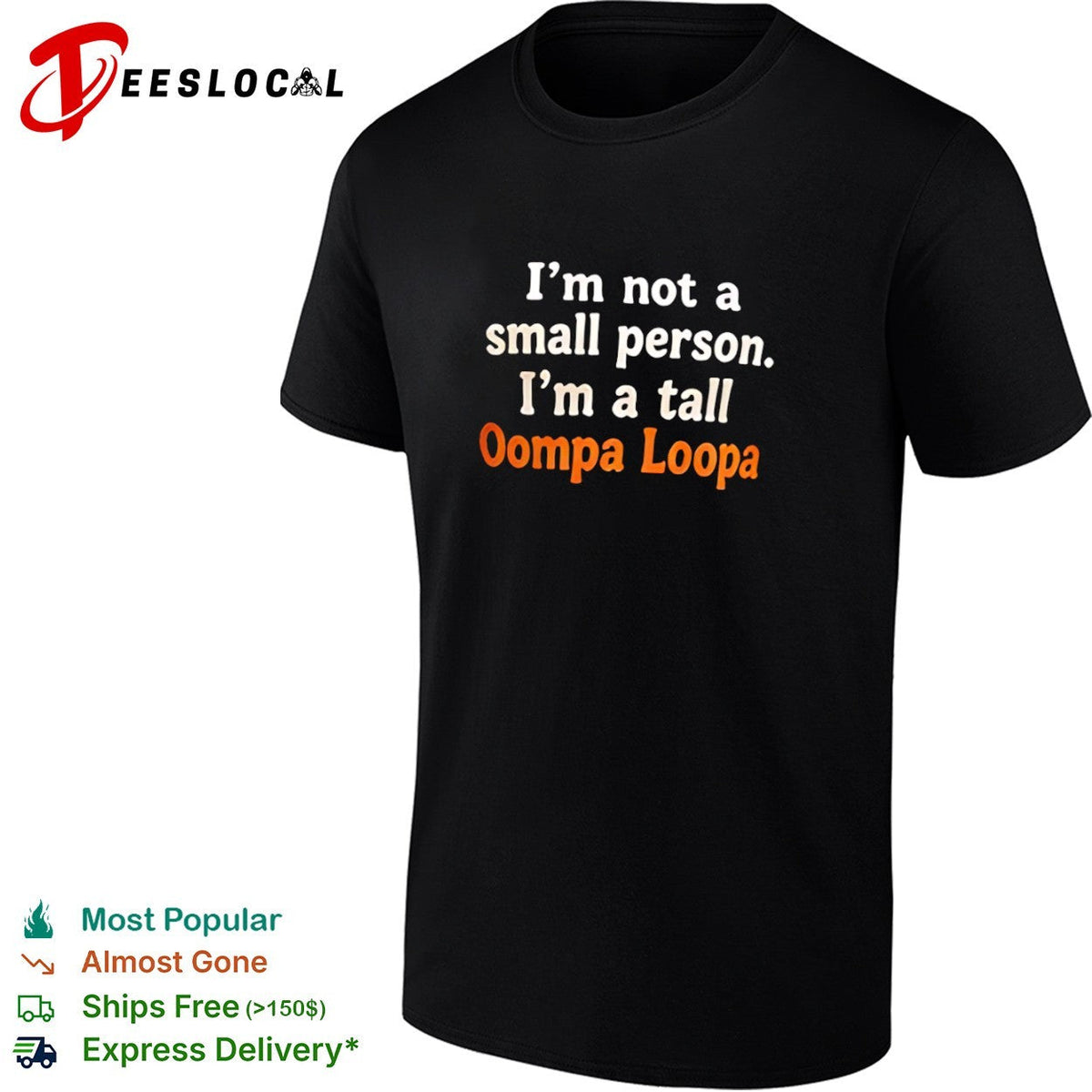 I am not a small person I am a tall Oompa Loompa shirt Unisex