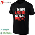 I am not arguing you are just wrong shirt Unisex