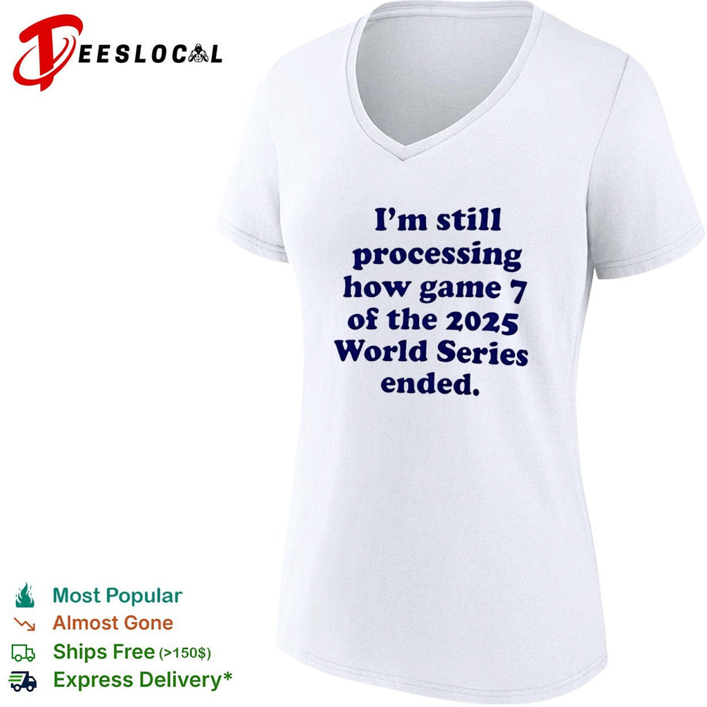 I am still processing how game 7 of the 2025 World Series ended baseball fan shirt Unisex