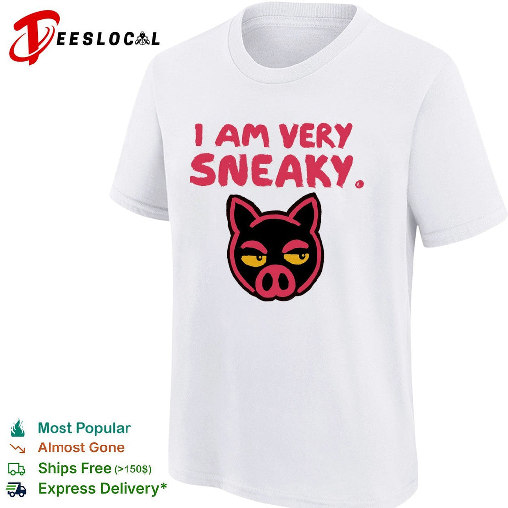 I am very sneaky pig face shirt Unisex