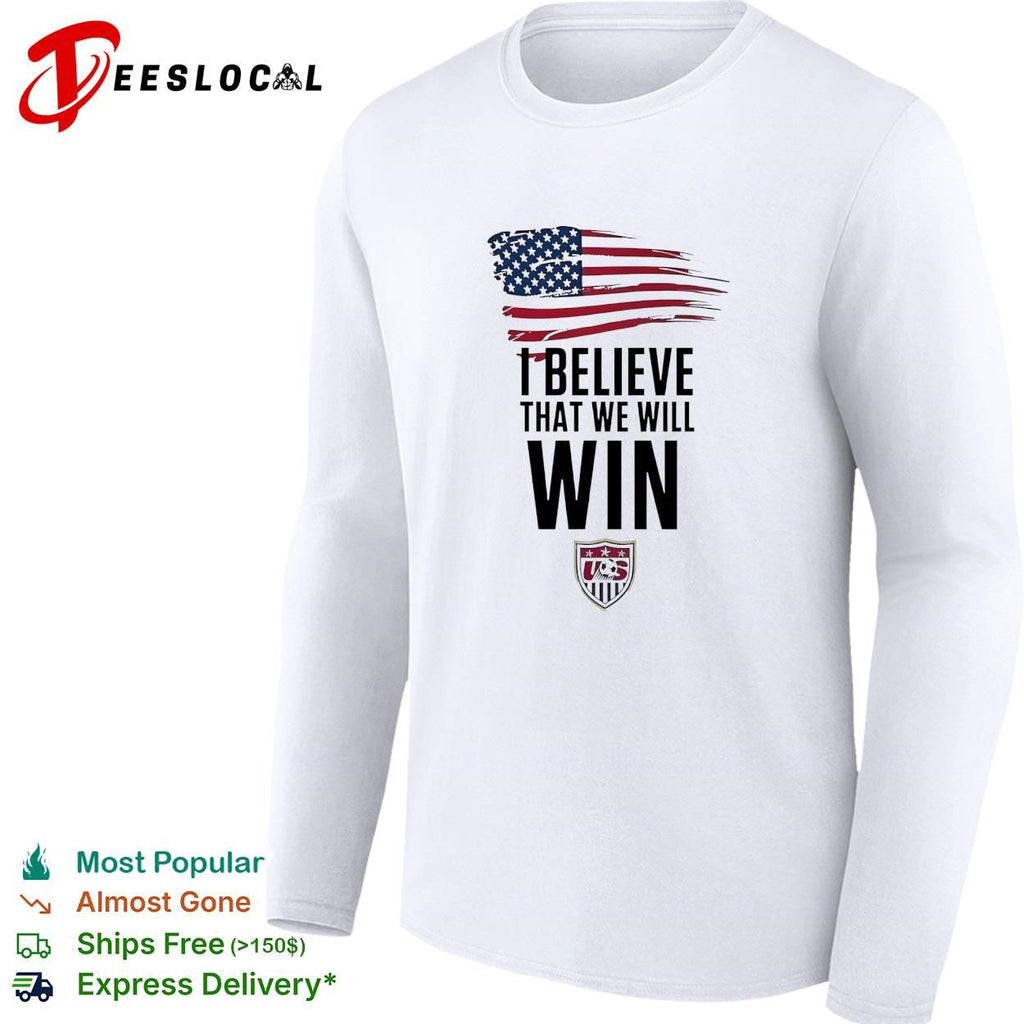I believe that we will win USA soccer USMNT national team flag shirt Unisex