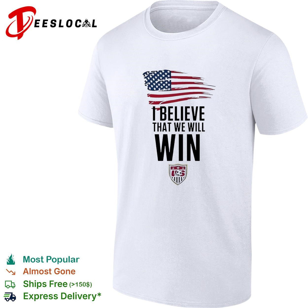 I believe that we will win USA soccer USMNT national team flag shirt Unisex