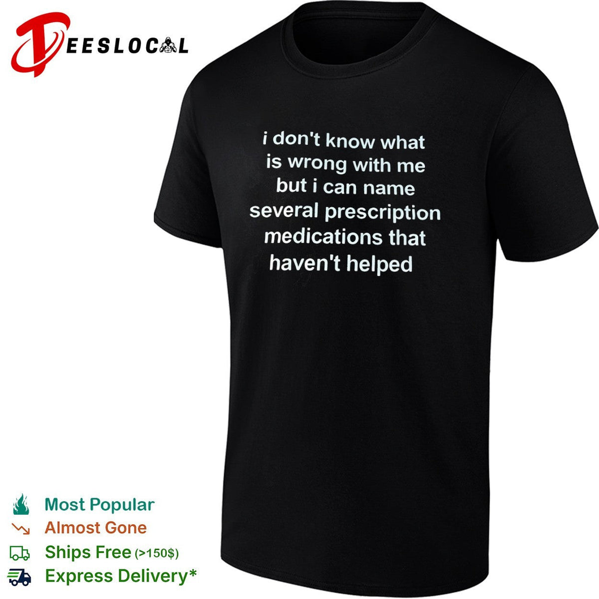 I dont know what is wrong with me but i can name several prescription medications shirt Unisex