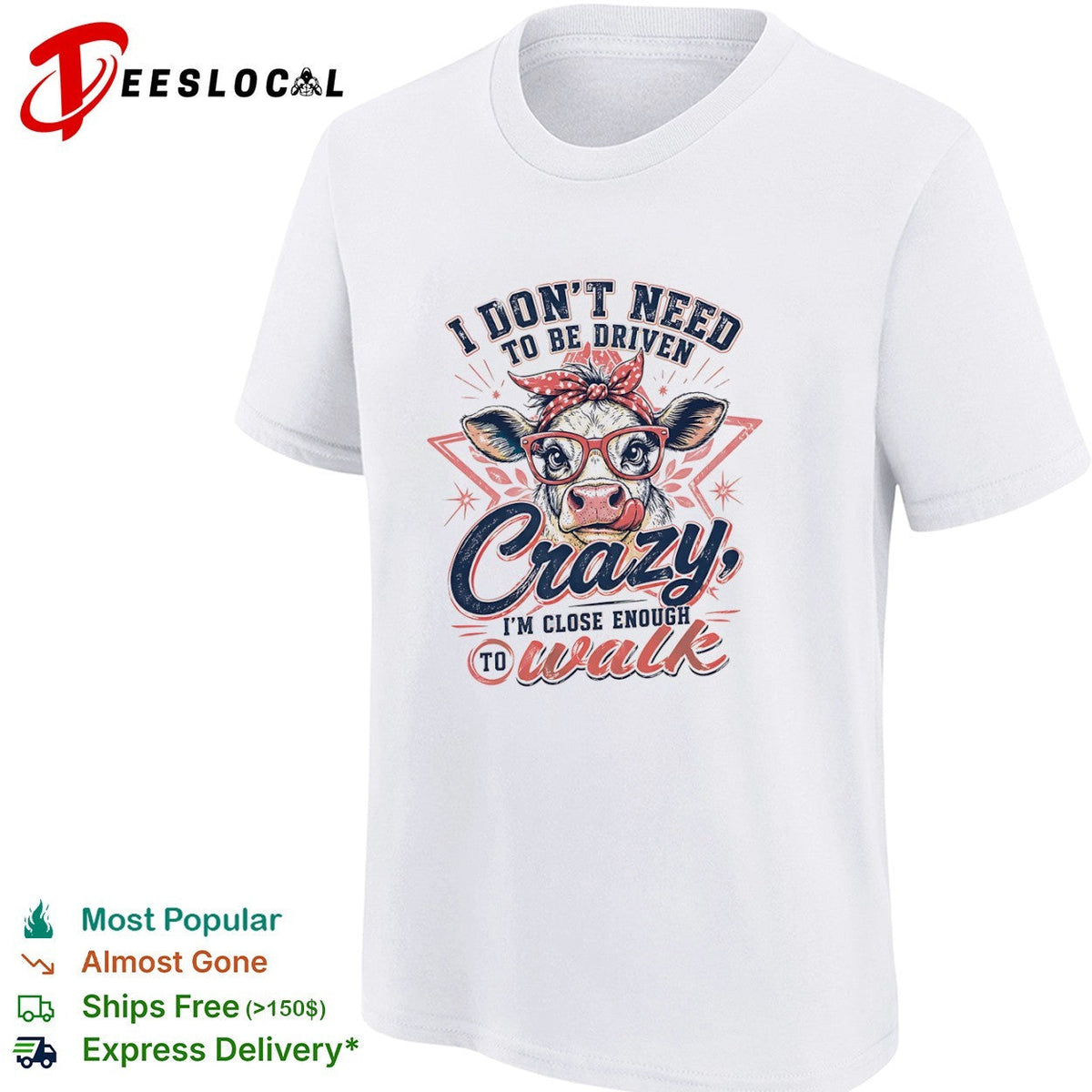 I don’t need to be driven crazy im close enough to walk cow shirt Unisex