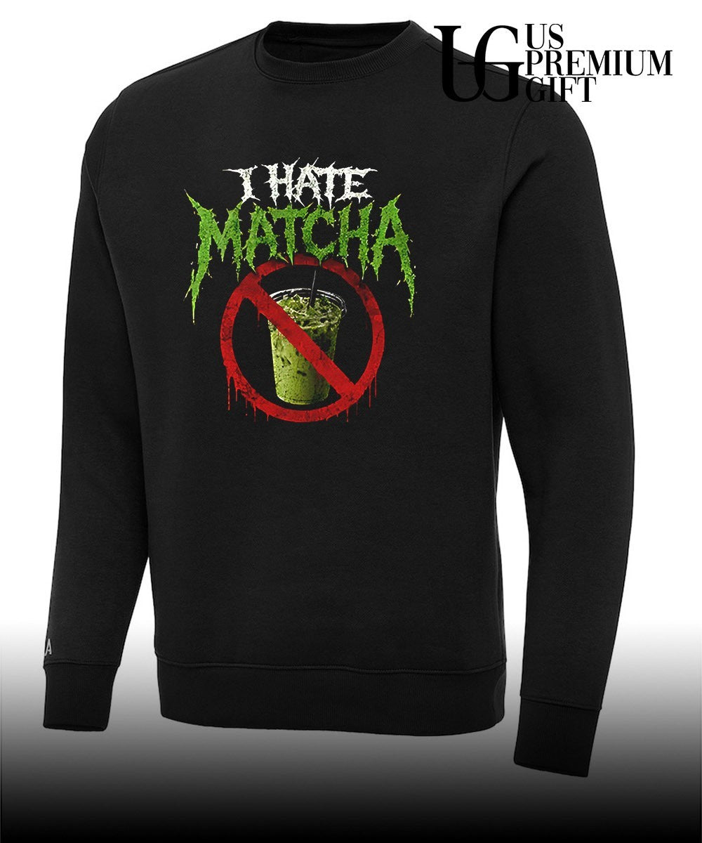 I hate Matcha Unisex