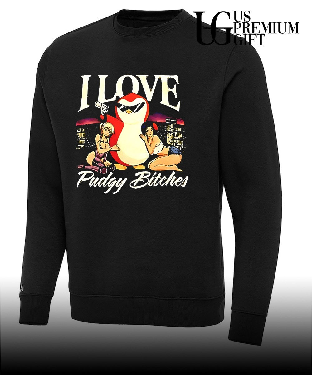 I love Pudgy Bitches shirt Unisex