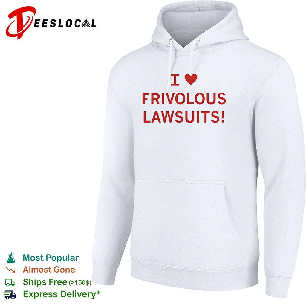 I love frivolous lawsuits red text on white close up shirt Unisex