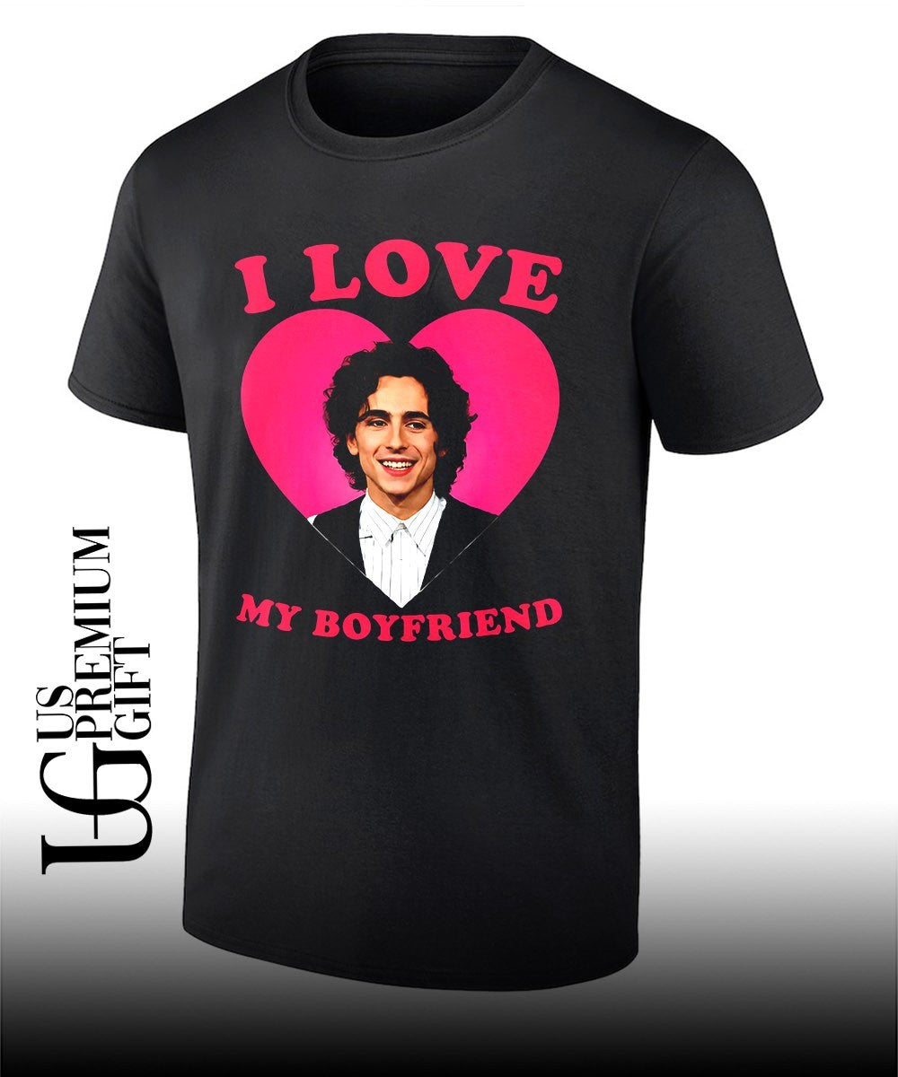 I love my boyfriend Timothée Chalamet shirt Unisex