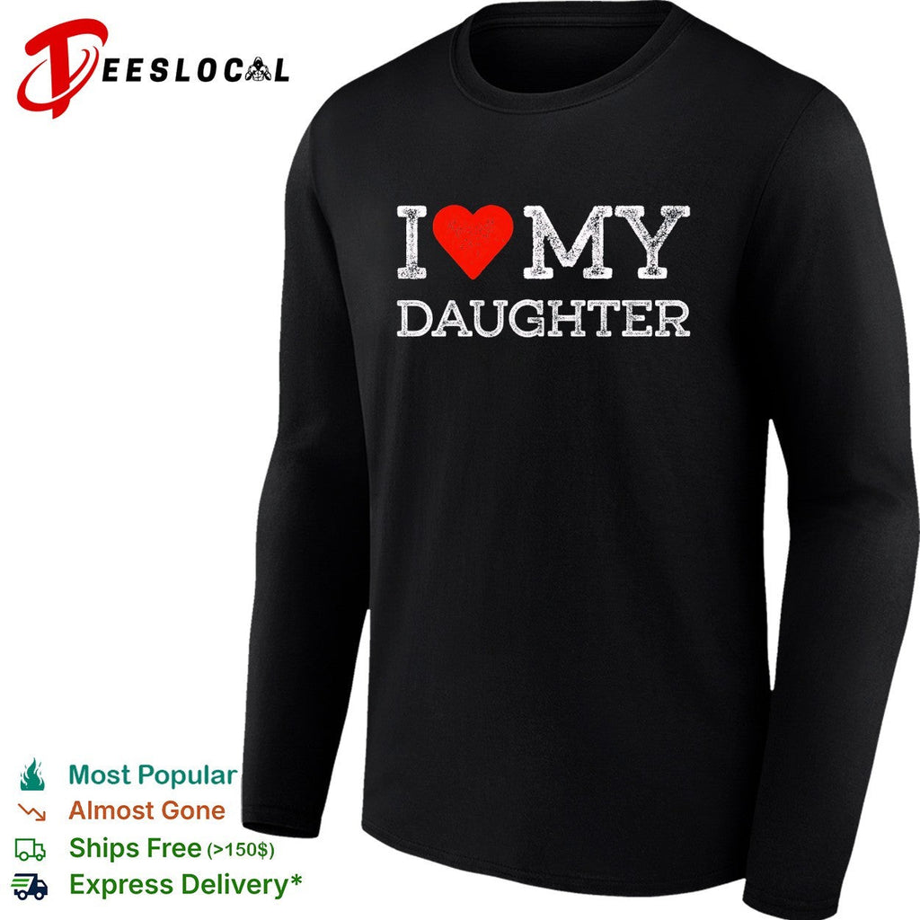 I love my daughter shirt Unisex