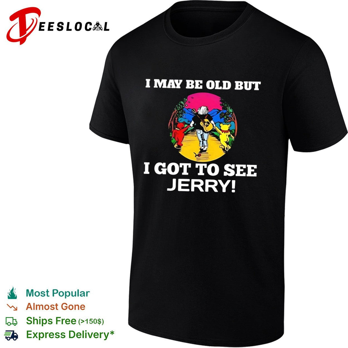 I may be old but I got to see Jerry Grateful Dead dancing bears shirt Unisex
