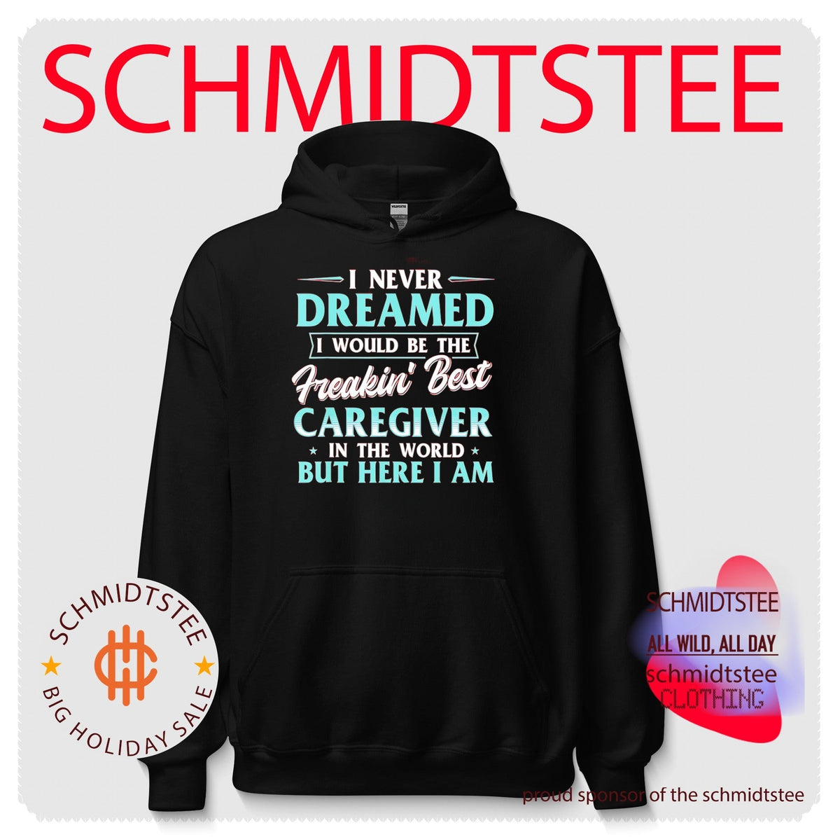 I never dreamed I would be the Freakin’ Best caregiver in the world but here I am shirt Unisex