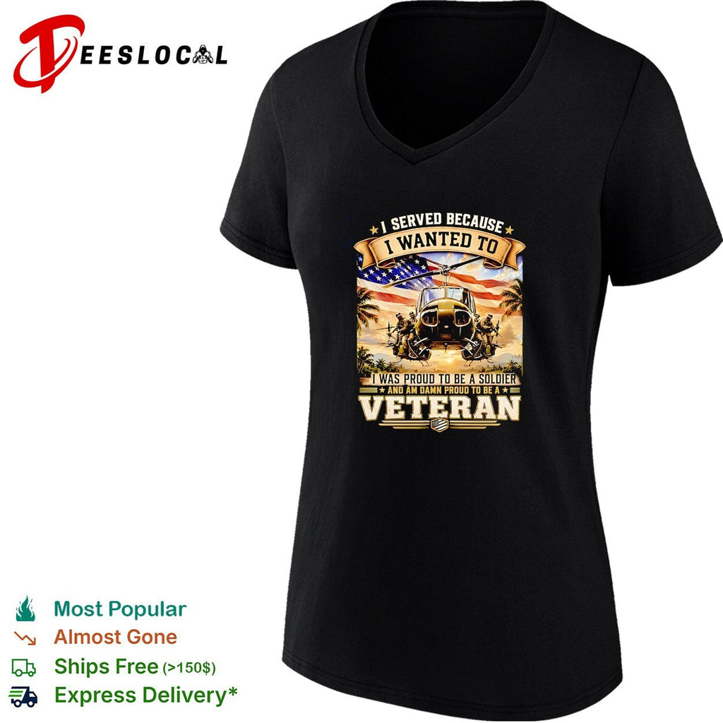 I served because I wanted to I was proud to be a soldier and am damn proud to be a veteran vitnage shirt