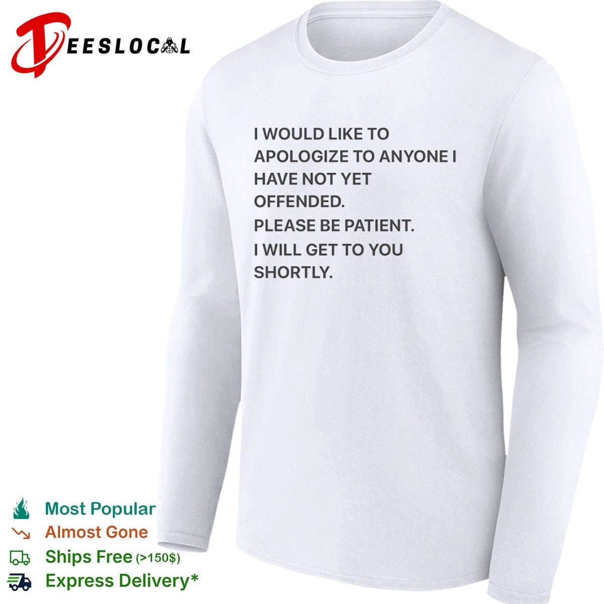 I would like to apologize to anyone I have not yet offended please be patient shirt Unisex