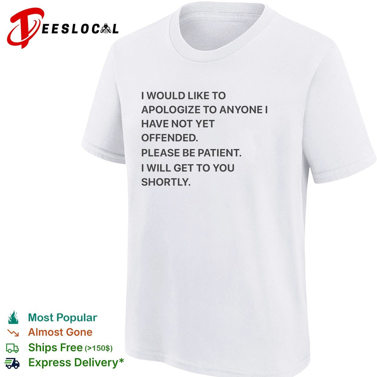 I would like to apologize to anyone I have not yet offended please be patient shirt Unisex