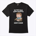 IQ Test Came Back Negative God Is Good Shirt Unisex