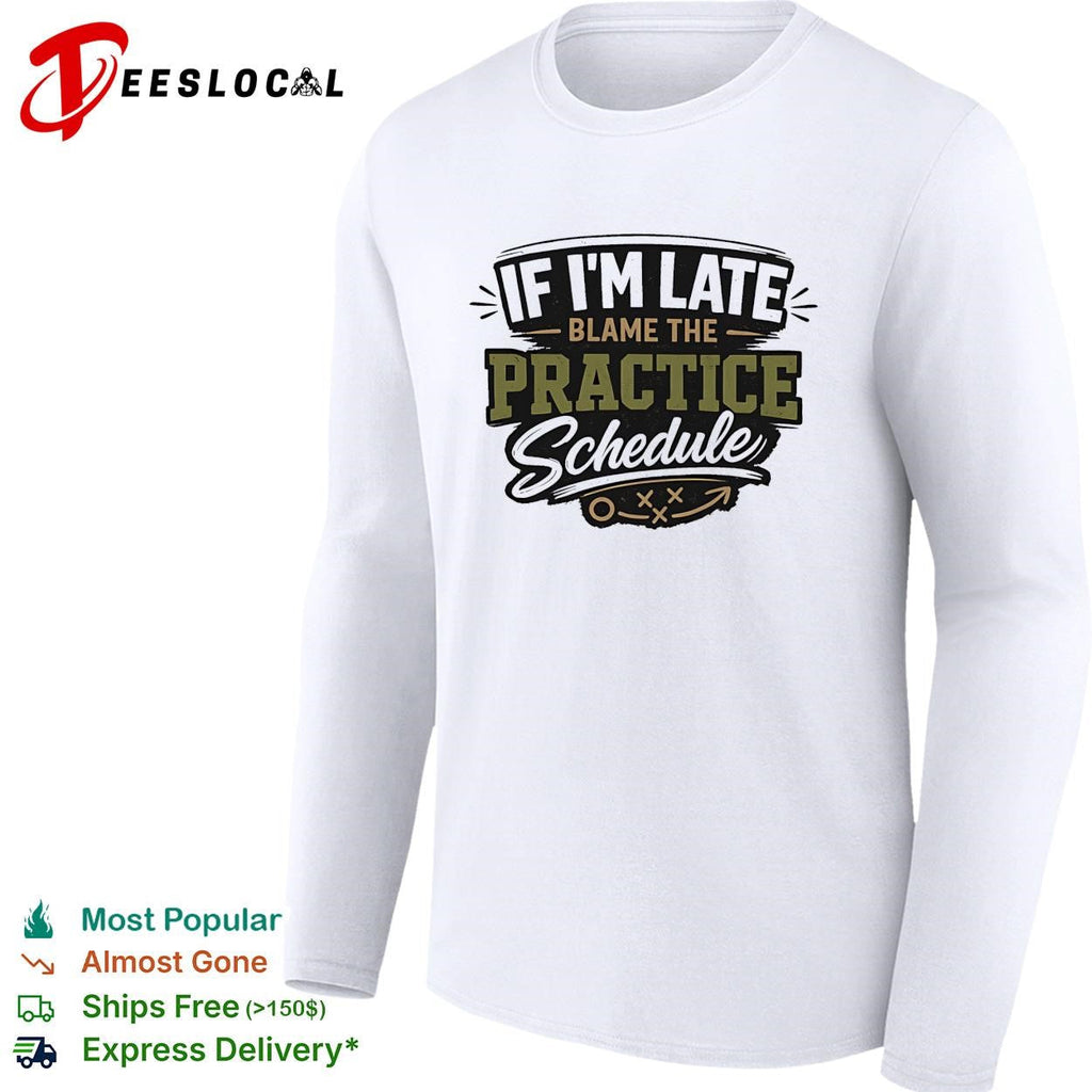 If I’m late blame the practice schedule playbook text shirt Unisex