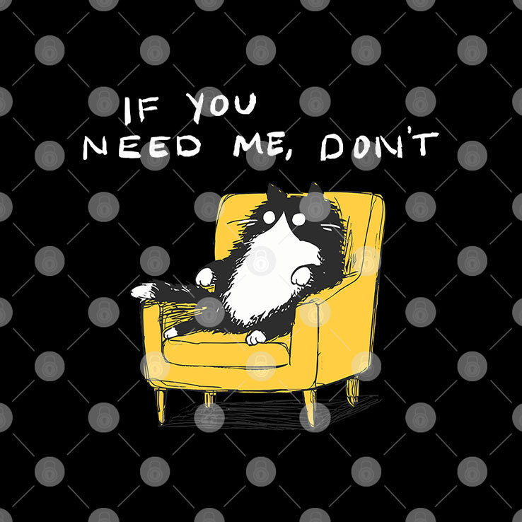 If You Need Me Don’t Funny Black Cat T Shirt Unisex