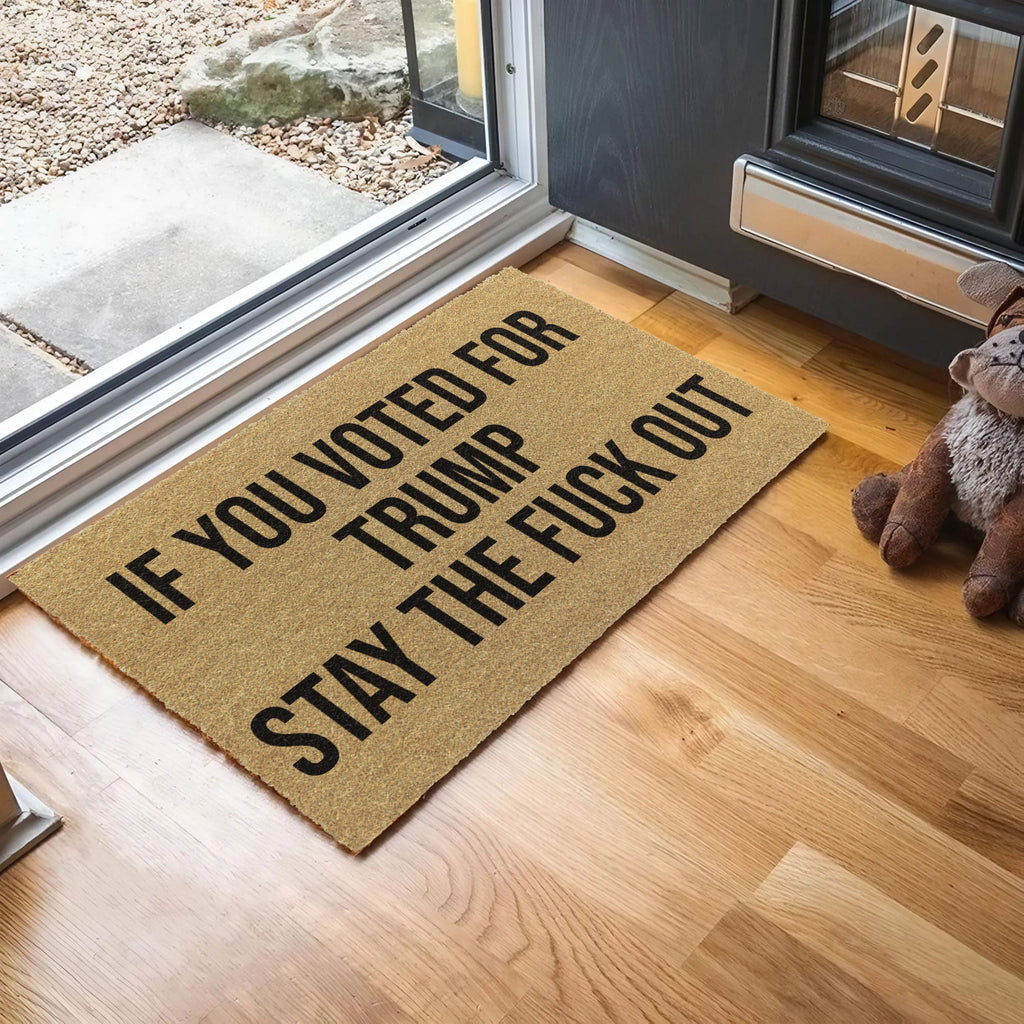 If You Voted For Trump Stay The Fuck Out Doormat Unisex