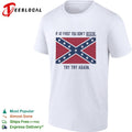 If at first you don’t secede try try again confederate flag shirt Unisex