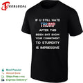 If u still hate Trump after this Biden shit show your commitment to stupidity shirt Unisex
