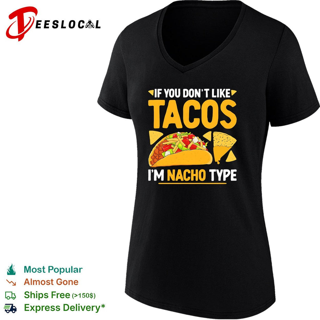 If you dont like tacos Im nacho type food pun humor shirt Unisex