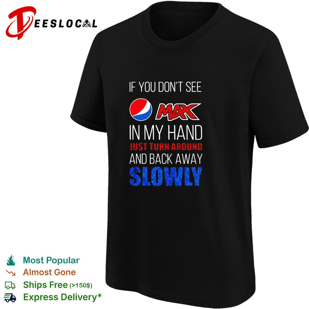 If you don’t see Pepsi Max in my hand back away slowly bold lettering shirt Unisex