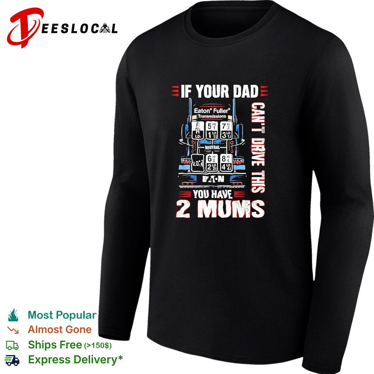 If your dad can’t drive this you have 2 mums trucker shirt Unisex