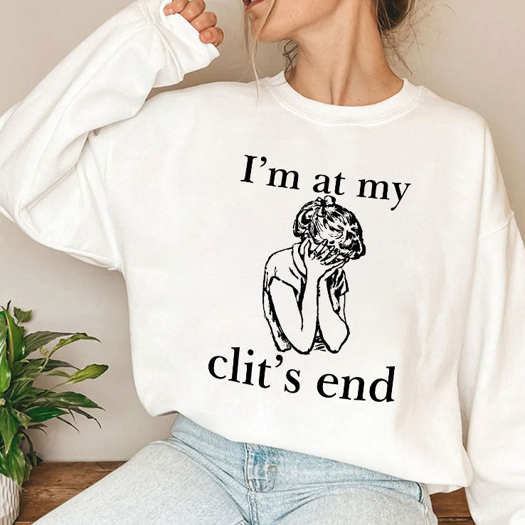I’m At My Clit’s End T Shirt Unisex