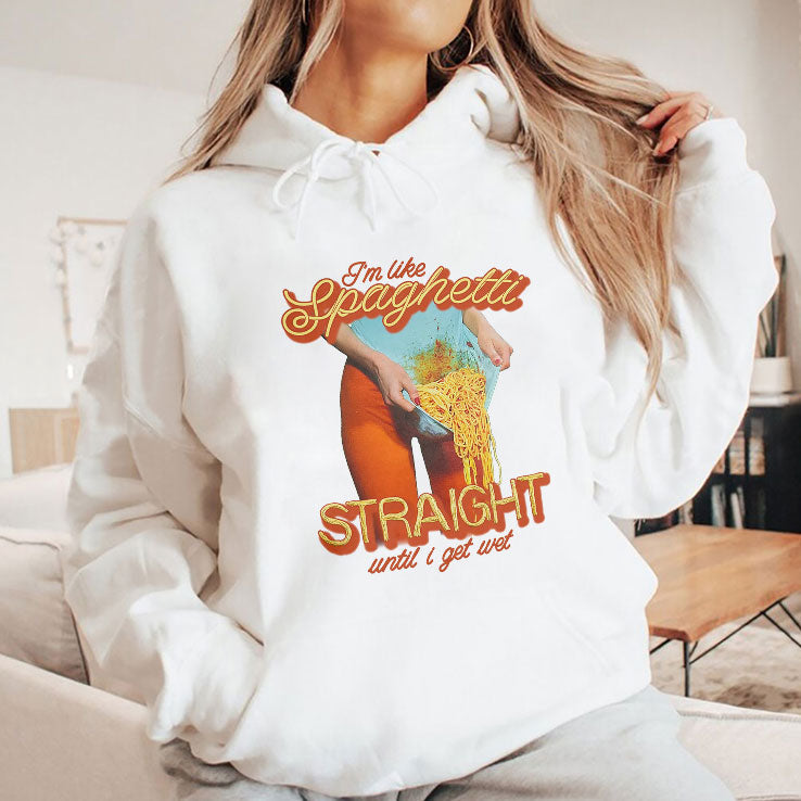 I’m Like Spaghetti Straight Until I Get Wet Shirt Unisex