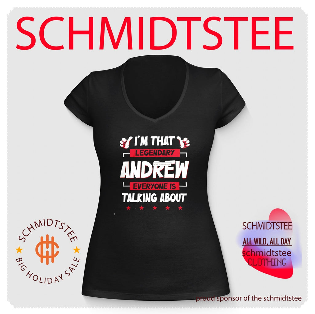 I’m That Legendary Andrew Everyone Is Talking About shirt Unisex