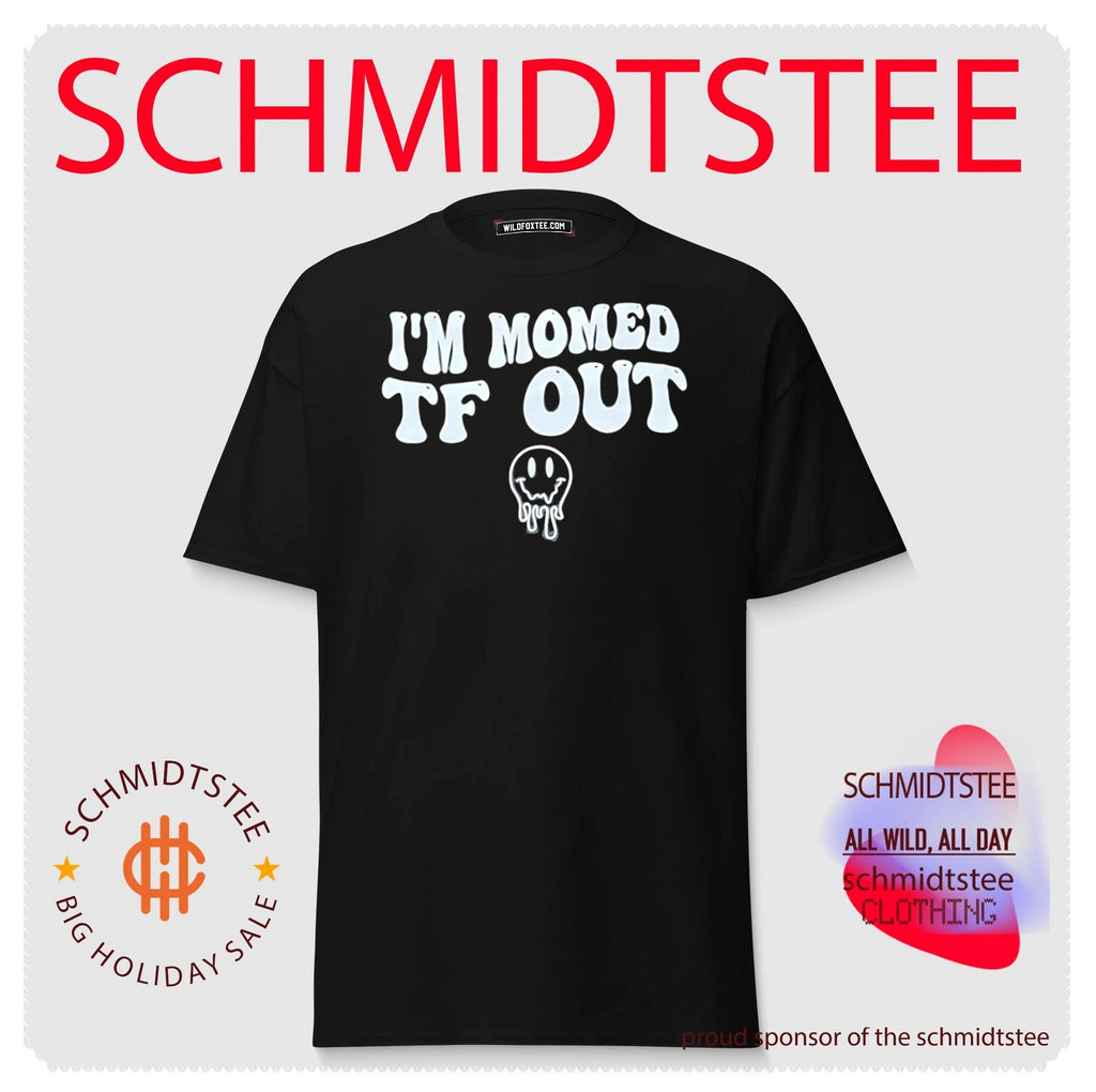 I’m momed TF OUT shirt Unisex