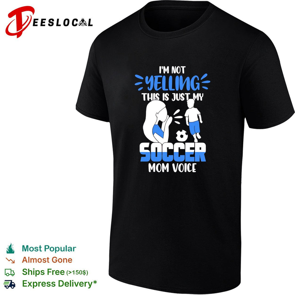 I’m not yelling this is just my soccer mom voice shirt Unisex
