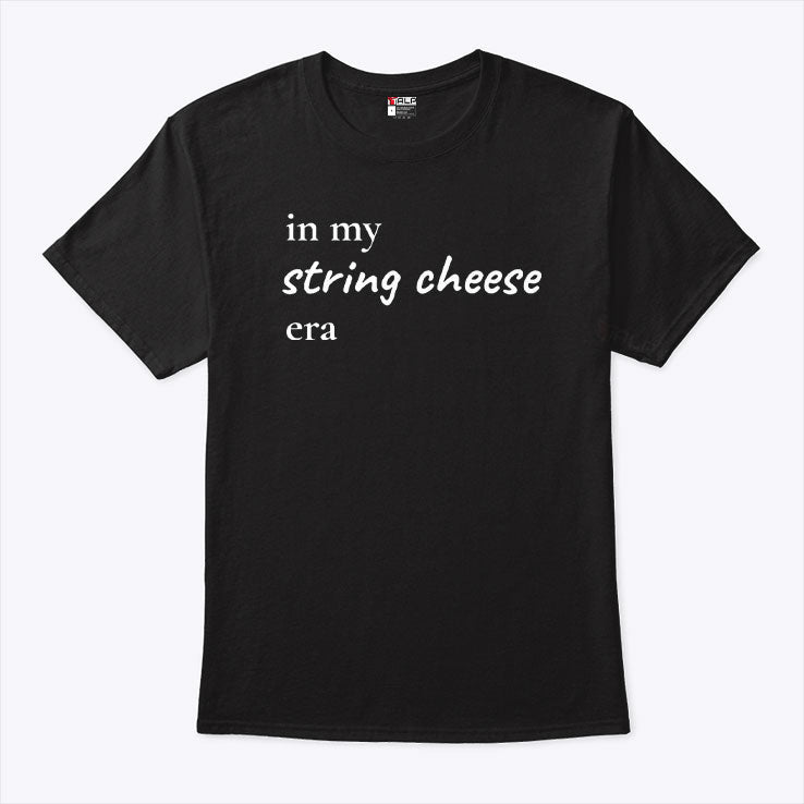 In My String Cheese Era T Shirt Unisex